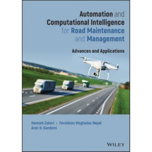 Automation and Computational Intelligence for Road Maintenance and Management Advances and Applications