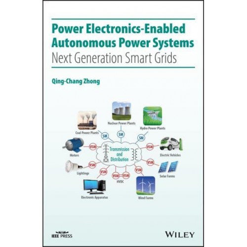Power Electronics-Enabled Autonomous Power Systems Next Generation Smart Grids - IEEE Press