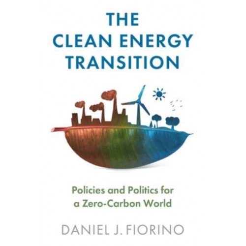 The Clean Energy Transition Policies and Politics for a Zero-Carbon World