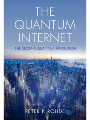 The Quantum Internet The Second Quantum Revolution