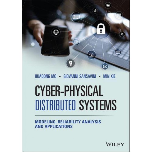 Cyber-Physical Distributed Systems Modeling, Reliability Analysis and Applications