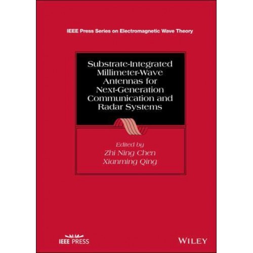 Substrate-Integrated Millimeter-Wave Antennas for 5G/B5G Communications and Next-Generation Radars - IEEE Press Series on Electromagnetic Wave Theory