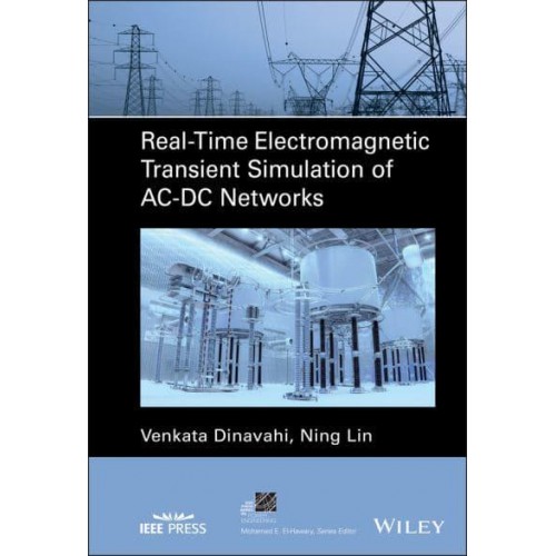 Real-Time Electromagnetic Transient Simulation of AC-DC Networks - IEEE Press Series on Power and Energy Systems