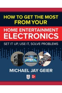 How to Get the Most from Your Home Electronics Set It Up, Use It, Solve Problems