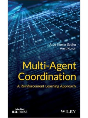 Multi-Agent Coordination A Reinforcement Learning Approach - IEEE Press