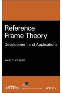Reference Frame Theory Development and Applications - IEEE Press Series on Power Engineering