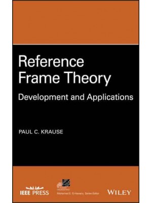 Reference Frame Theory Development and Applications - IEEE Press Series on Power Engineering