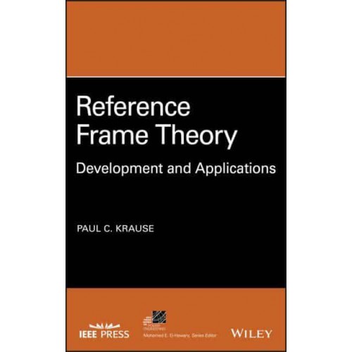 Reference Frame Theory Development and Applications - IEEE Press Series on Power Engineering