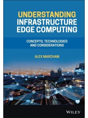 Understanding Infrastructure Edge Computing Concepts, Technologies and Considerations