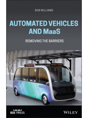 Automated Vehicles and MaaS Removing the Barriers - IEEE Press