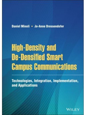 High-Density and De-Densified Smart Campus Communications Technologies, Integration, Implementation and Applications