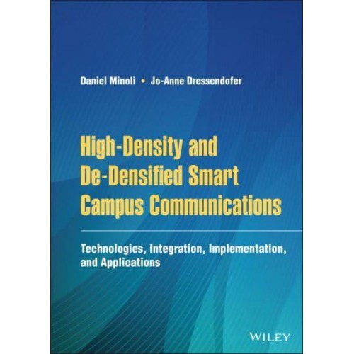 High-Density and De-Densified Smart Campus Communications Technologies, Integration, Implementation and Applications
