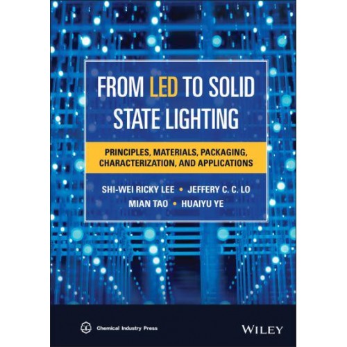 From LED to Solid State Lighting Principles, Materials, Packaging, Characterization, and Applications