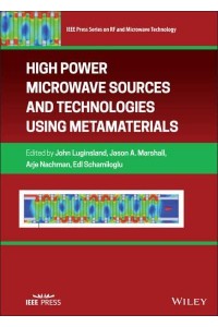 High Power Microwave Sources and Technologies Using Metamaterials - IEEE Press Series on RF and Microwave Technology