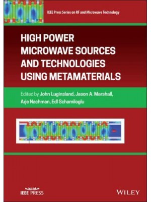 High Power Microwave Sources and Technologies Using Metamaterials - IEEE Press Series on RF and Microwave Technology