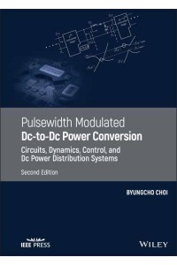 Pulsewidth Modulated DC-to-DC Power Conversion Circuits, Dynamics, Control, and DC Power Distribution Systems