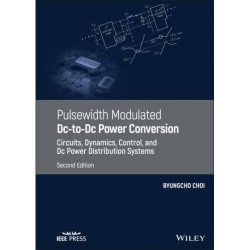 Pulsewidth Modulated DC-to-DC Power Conversion Circuits, Dynamics, Control, and DC Power Distribution Systems
