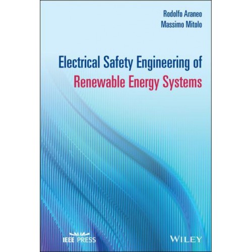 Electrical Safety Engineering of Renewable Energy Systems - IEEE Press