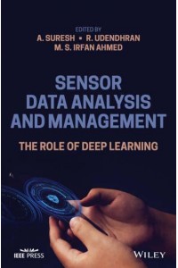 Sensor Data Analysis and Management The Role of Deep Learning - IEEE Press