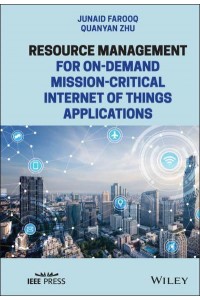 Resource Management for On-Demand Mission-Critical Internet of Things Applications - IEEE Press