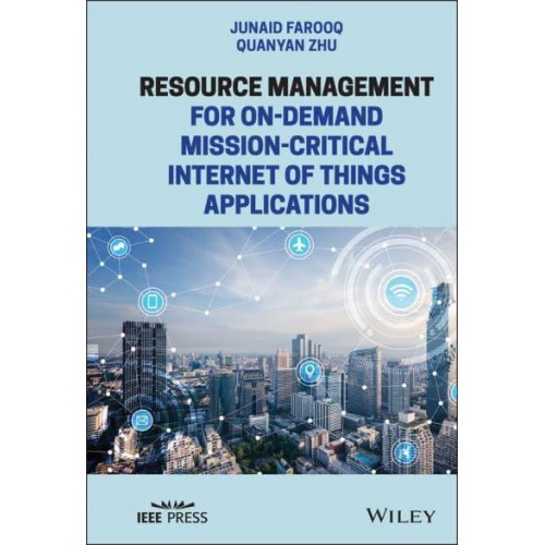 Resource Management for On-Demand Mission-Critical Internet of Things Applications - IEEE Press
