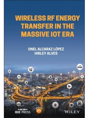 Wireless RF Energy Transfer in the Massive IoT Era Towards Sustainable Zero-Energy Networks - IEEE Press