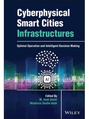 Cyberphysical Smart Cities Infrastructures Optimal Operation and Intelligent Decision Making