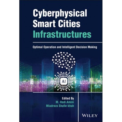 Cyberphysical Smart Cities Infrastructures Optimal Operation and Intelligent Decision Making