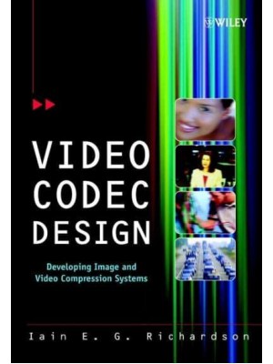 Video Codec Design Developing Image and Video Compression Systems