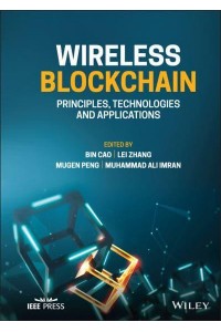 Wireless Blockchain Principles, Technologies and Applications - IEEE Press