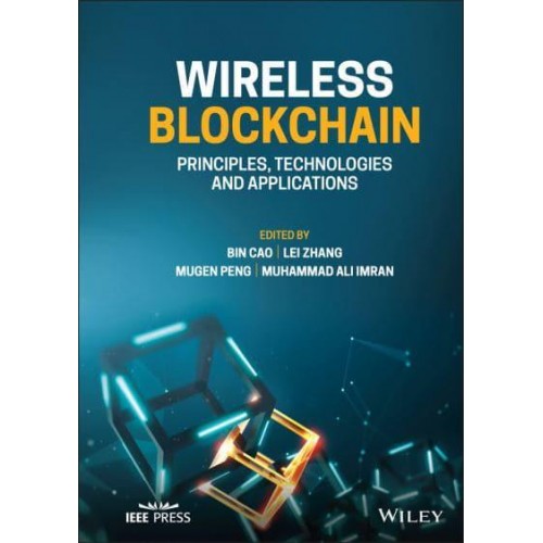 Wireless Blockchain Principles, Technologies and Applications - IEEE Press