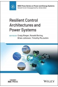 Resilient Control Architectures and Power Systems - IEEE Press Series on Power and Energy Systems