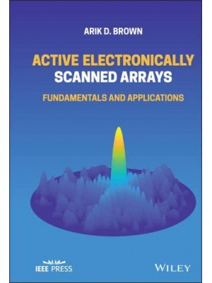 Active Electronically Scanned Arrays Fundamentals and Applications - IEEE Press