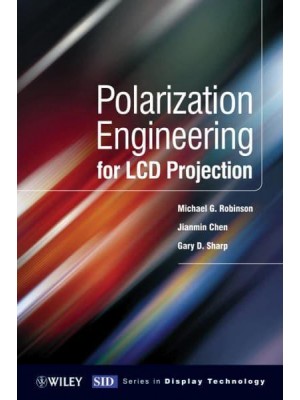 Polarization Engineering for LCD Projection - Wiley SID Series in Display Technology