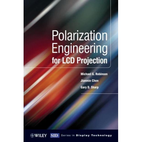 Polarization Engineering for LCD Projection - Wiley SID Series in Display Technology