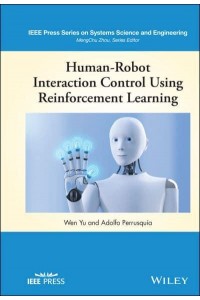 Human-Robot Interaction Control Using Reinforcement Learning - IEEE Press Series on Systems Science and Engineering