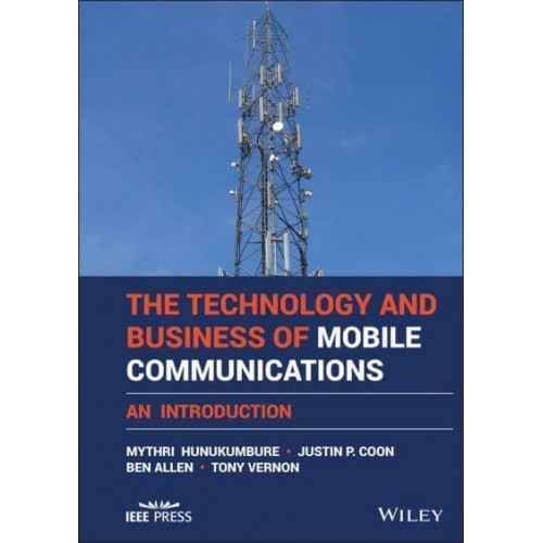 The Technology and Business of Mobile Telecommunications An Introduction - IEEE Press