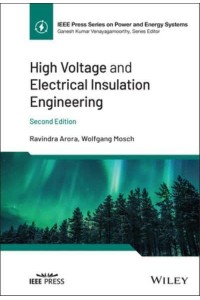 High Voltage and Electrical Insulation Engineering - IEEE Press Series on Power and Energy Systems