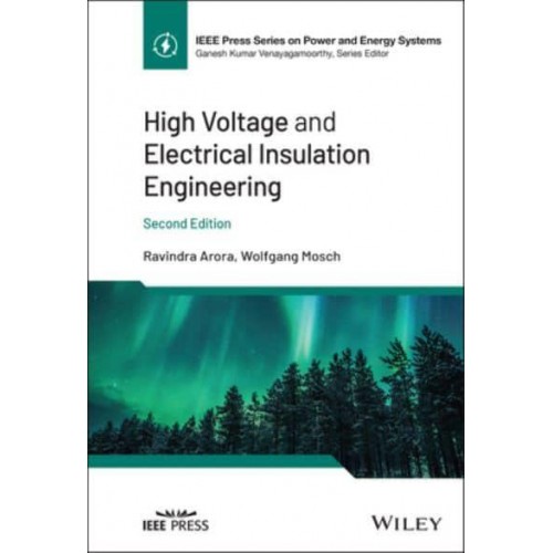 High Voltage and Electrical Insulation Engineering - IEEE Press Series on Power and Energy Systems