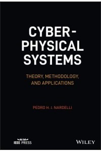 Cyber-Physical Systems Theory, Methodology, and Applications - IEEE Press