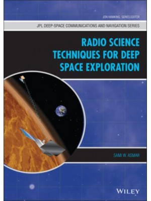 Radio Science Techniques for Deep Space Exploration - JPL Deep-Space Communications and Navigation Series