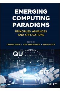 Emerging Computing Paradigms Principles, Advances and Applications