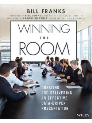 Winning the Room Creating and Delivering an Effective Data-Driven Presentation