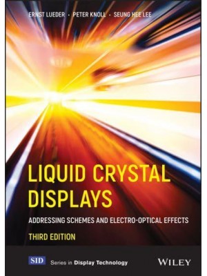 Liquid Crystal Displays Addressing Schemes and Electro-Optical Effects - Wiley Series in Display Technology