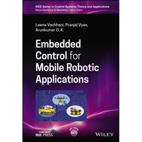 Embedded Control for Mobile Robotic Applications - IEEE Press Series on Control Systems Theory and Applications