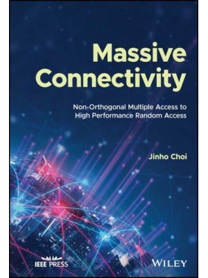 Massive Connectivity Non-Orthogonal Multiple Access to High Performance Random Access - IEEE Press