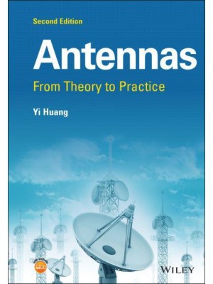 Antennas From Theory to Practice