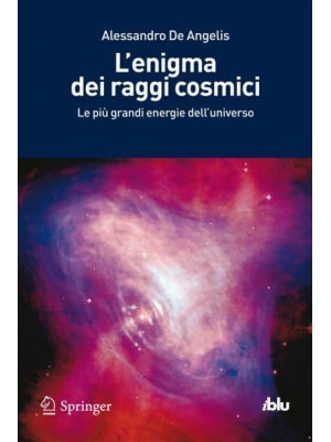 L'enigma Dei Raggi Cosmici Le Più Grandi Energie Dell'universo - I Blu