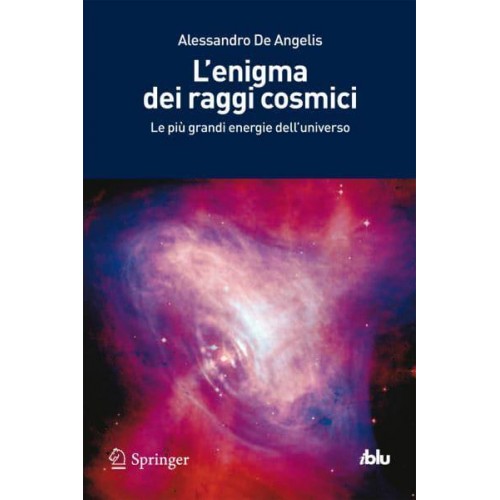 L'enigma Dei Raggi Cosmici Le Più Grandi Energie Dell'universo - I Blu
