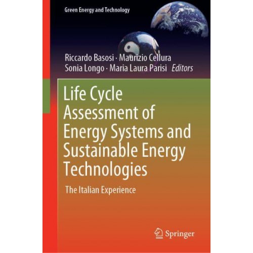 Life Cycle Assessment of Energy Systems and Sustainable Energy Technologies : The Italian Experience - Green Energy and Technology